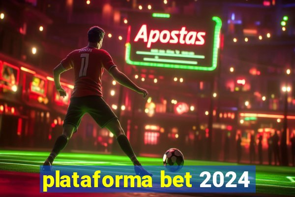 plataforma bet 2024